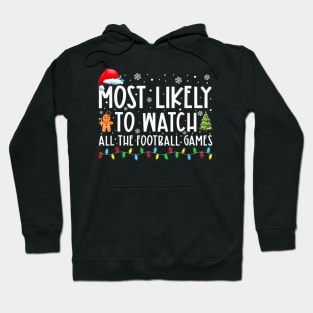 Most Likely To Watch All The Football Games Christmas Xmas Hoodie